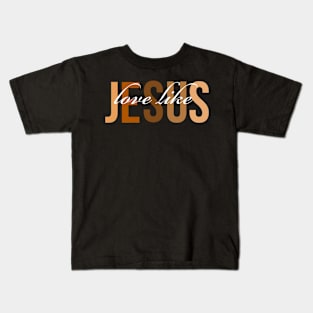 Love like Jesus, Christian design Kids T-Shirt